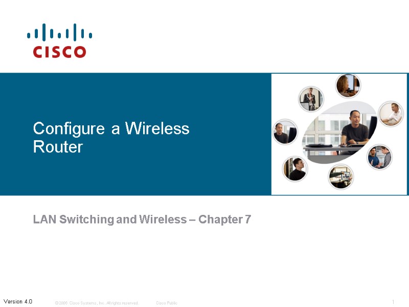 Configure a Wireless Router LAN Switching and Wireless – Chapter 7